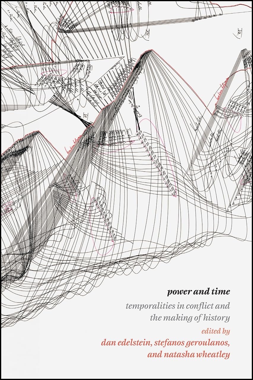 Power and Time: Temporalities in Conflict and the Making of History,Used