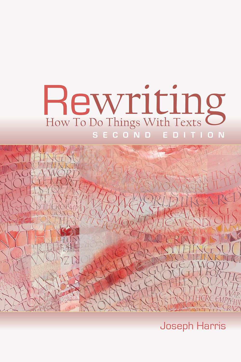 Rewriting: How To Do Things With Texts, Second Edition