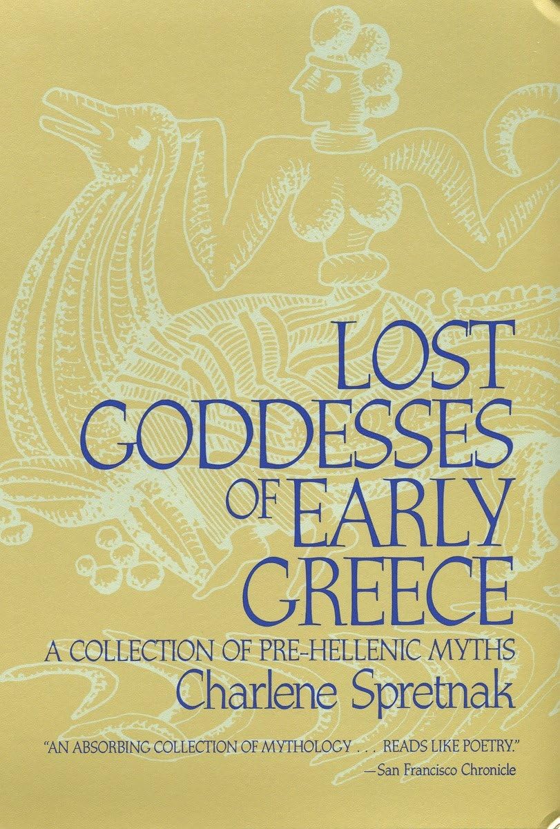 Lost Goddesses Of Early Greece: A Collection Of Prehellenic Myths,Used