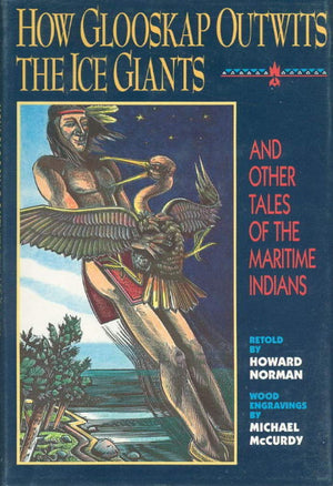 How Glooskap Outwits the Ice Giants: And Other Tales of the Maritime Indians,Used
