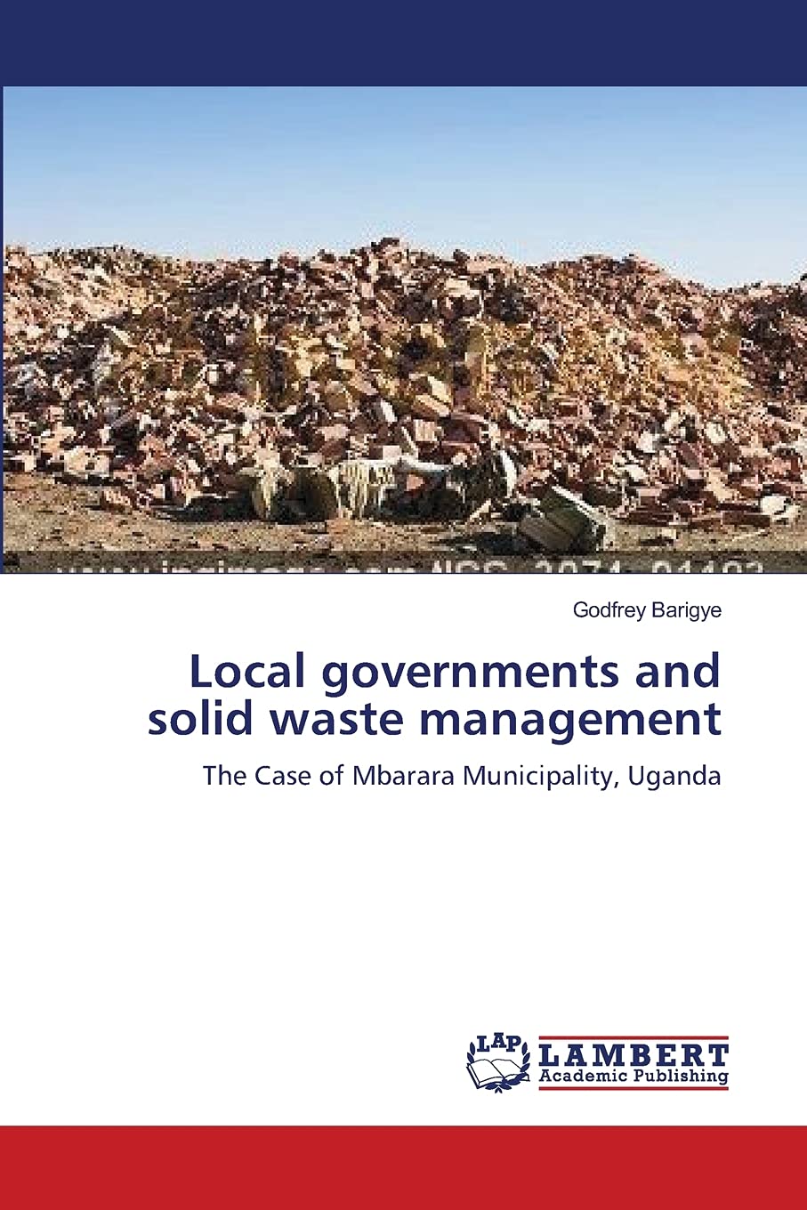 Local governments and solid waste management: The Case of Mbarara Municipality, Uganda,Used