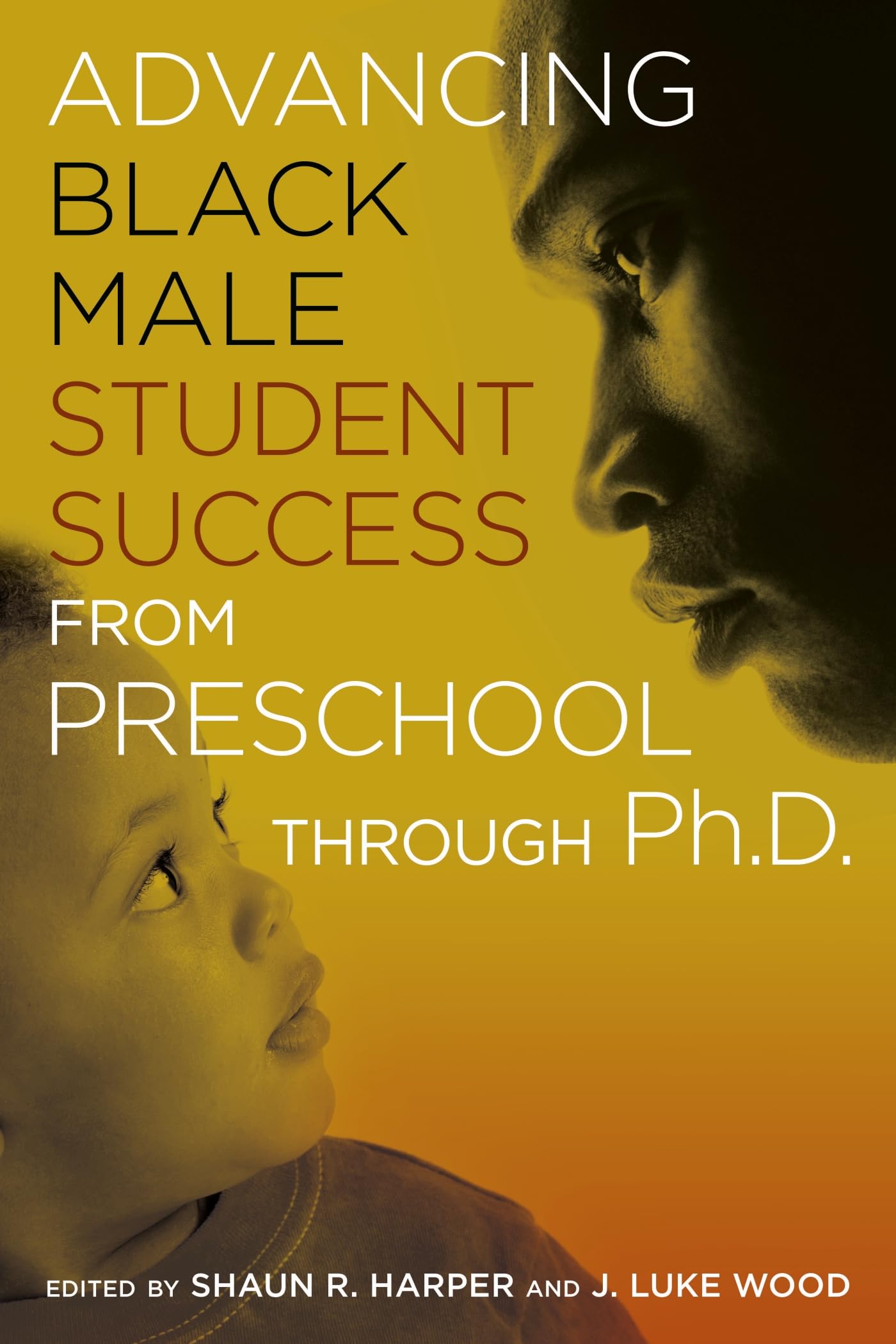 Advancing Black Male Student Success From Preschool Through Ph.D.,Used