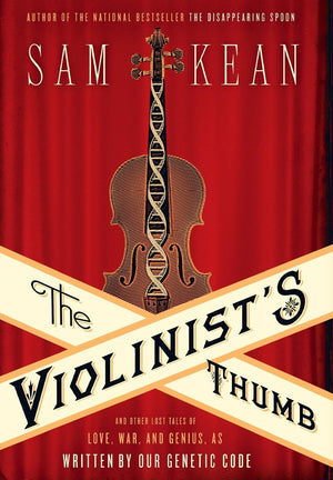 The Violinist s Thumb: And Other Lost Tales of Love, War, and Genius, as Written by Our Genetic Code