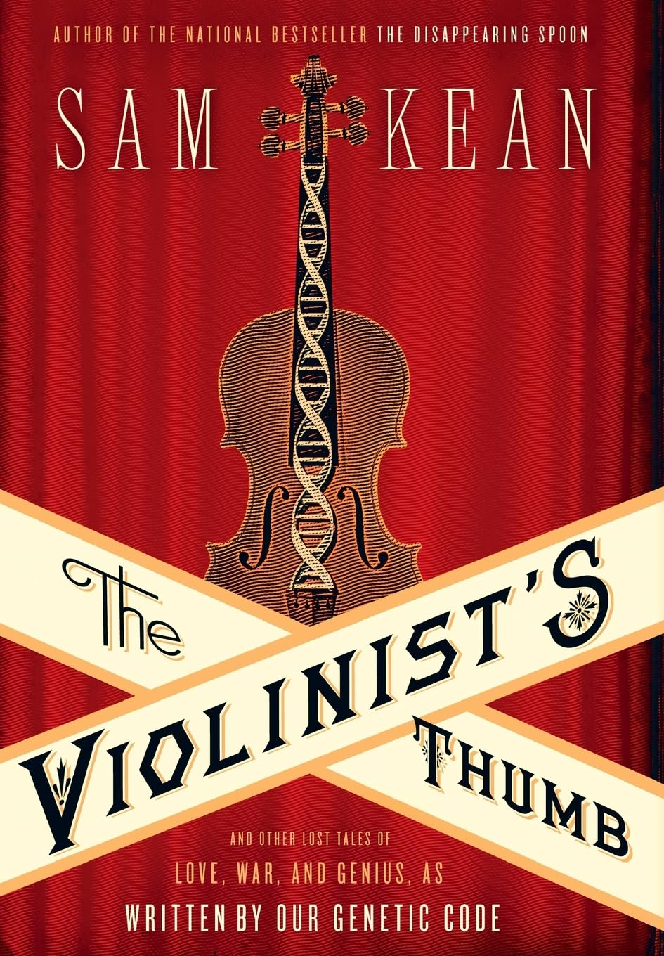 The Violinist s Thumb: And Other Lost Tales of Love, War, and Genius, as Written by Our Genetic Code