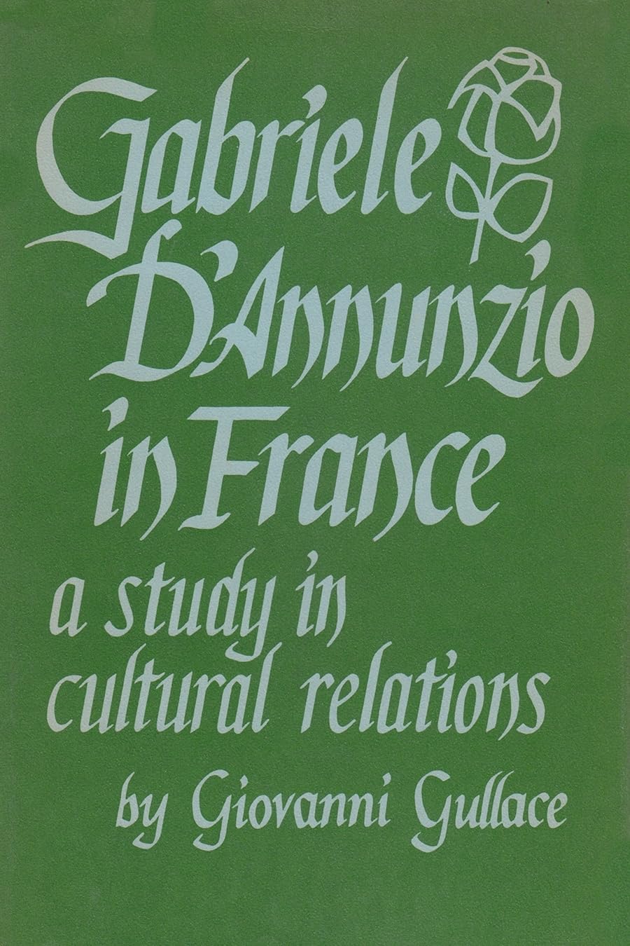 Gabriele Dannunzio In France: A Study In Cultural Relations,New