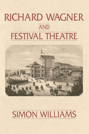 Richard Wagner And Festival Theatre (Lives Of Theatre),New