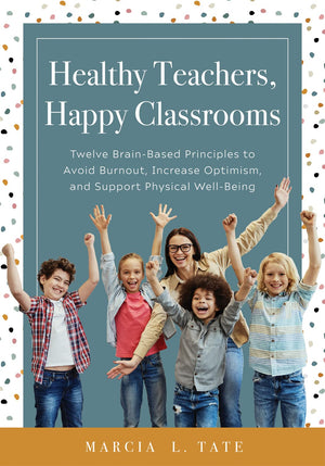 Healthy Teachers, Happy Classrooms: Twelve Brainbased Principles To Avoid Burnout, Increase Optimism, And Support Physical Well,Used