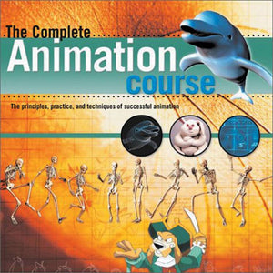 The Complete Animation Course: The Principles, Practice, and Techniques of Successful Animation,Used
