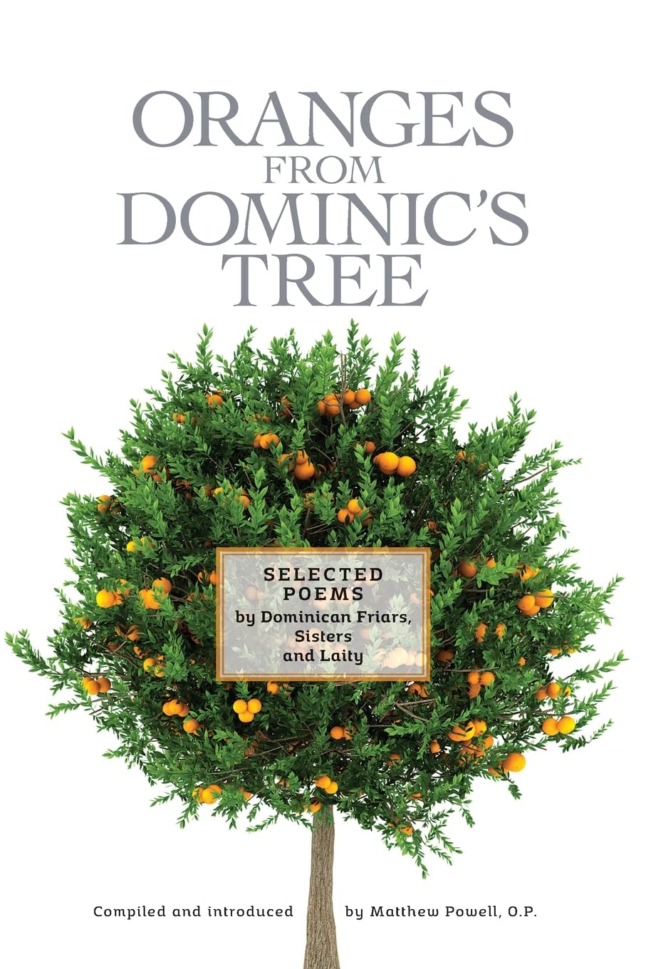 Oranges From Dominic's Tree: Selected Poems by Dominican Friars, Sisters and Laity,Used