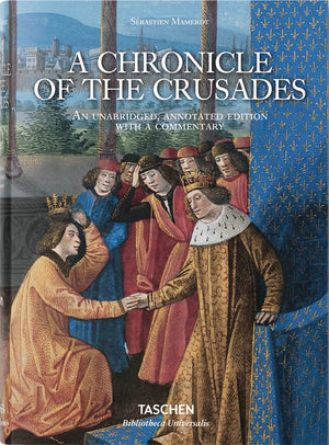 Sbastien Mamerot. A Chronicle Of The Crusades (Bibliotheca Universalis)