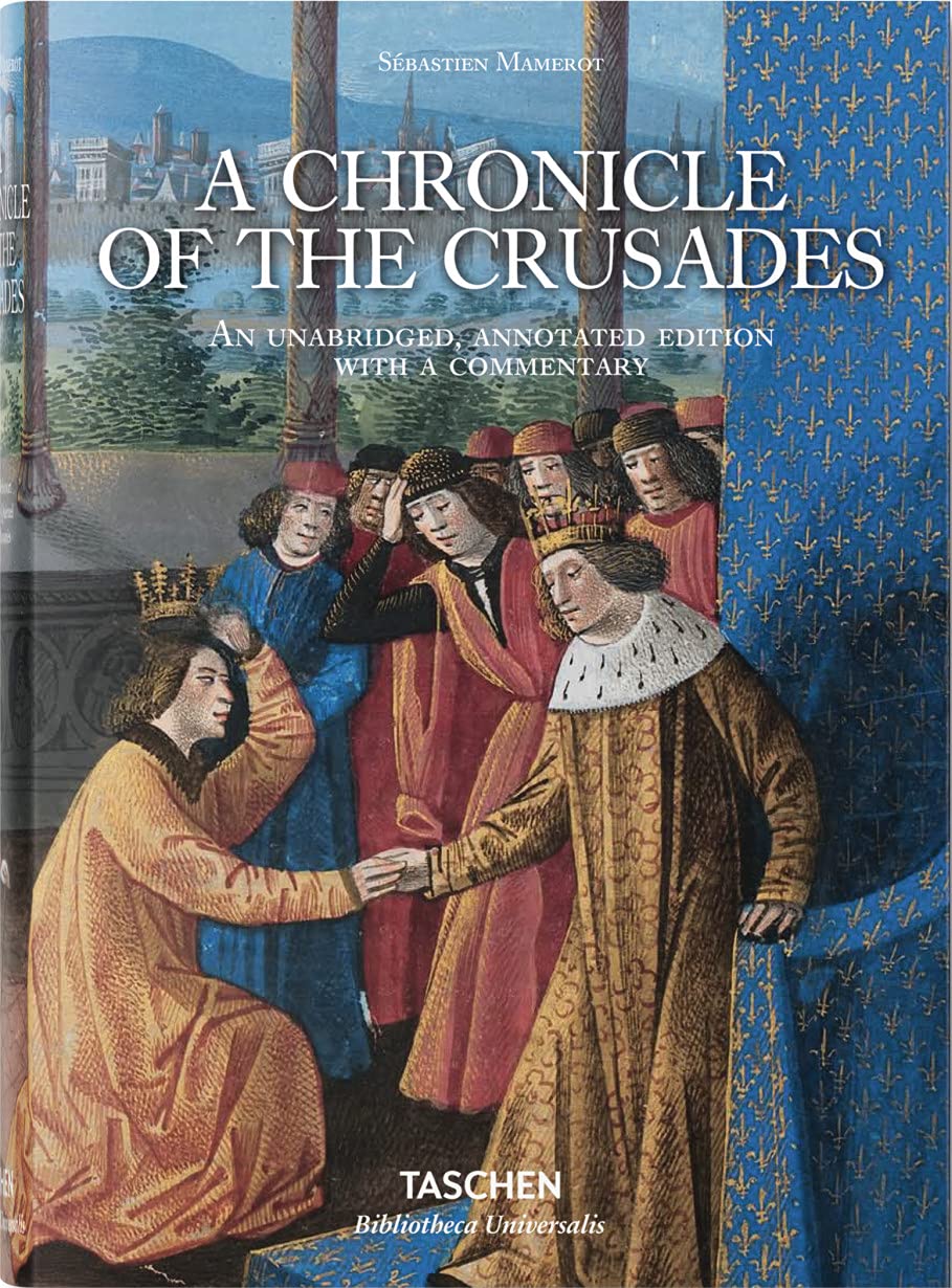 Sbastien Mamerot. A Chronicle Of The Crusades (Bibliotheca Universalis)