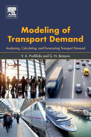 Modeling of Transport Demand: Analyzing, Calculating, and Forecasting Transport Demand,Used
