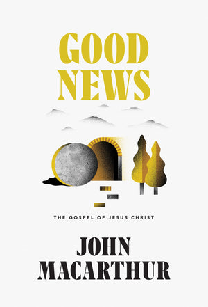 Good News: The Gospel Of Jesus Christ