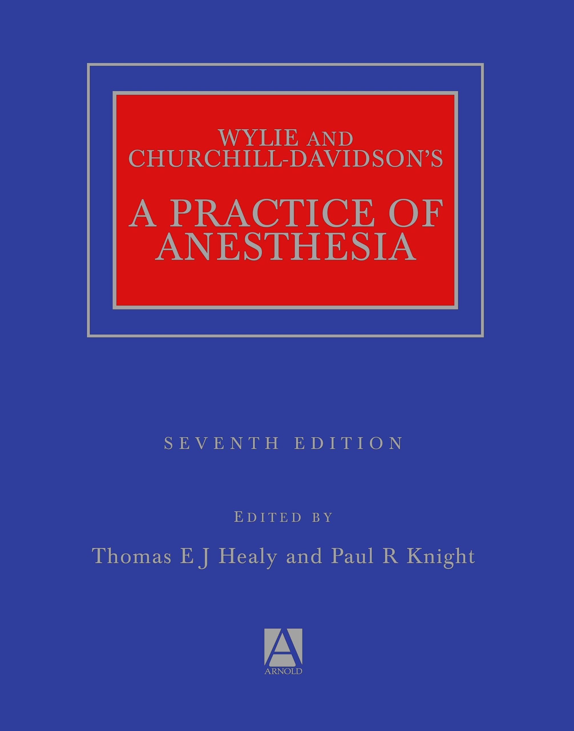 Wylie and ChurchillDavidson's A Practice of Anesthesia,New