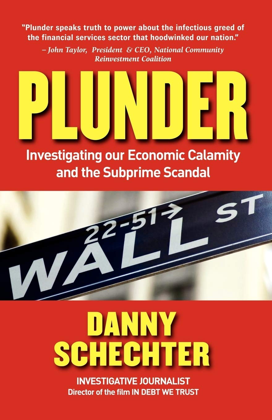 Plunder: Investigating Our Economic Calamity and the Subprime Scandal,Used