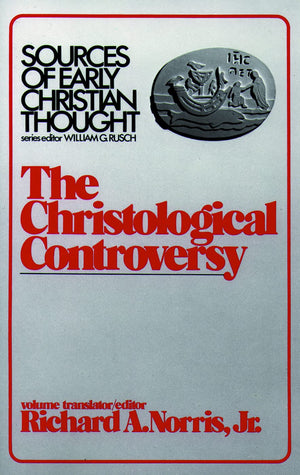 The Christological Controversy (Sources of Early Christian Thought),New
