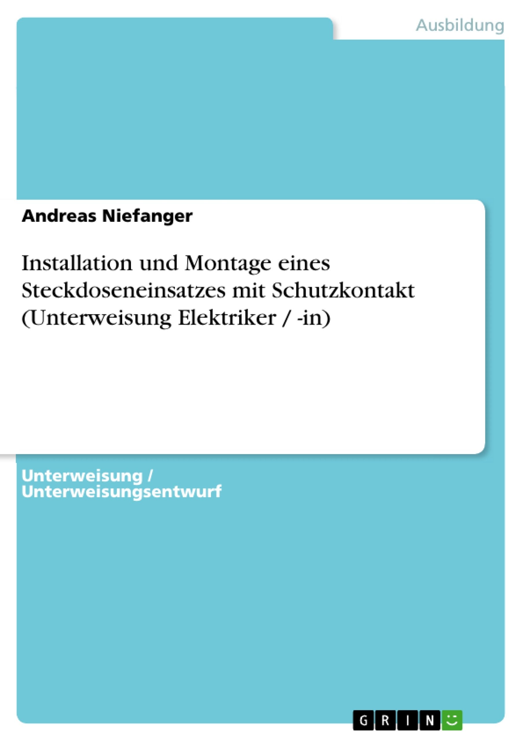 Installation Und Montage Eines Steckdoseneinsatzes Mit Schutzkontakt (Unterweisung Elektriker / In) (German Edition),Used