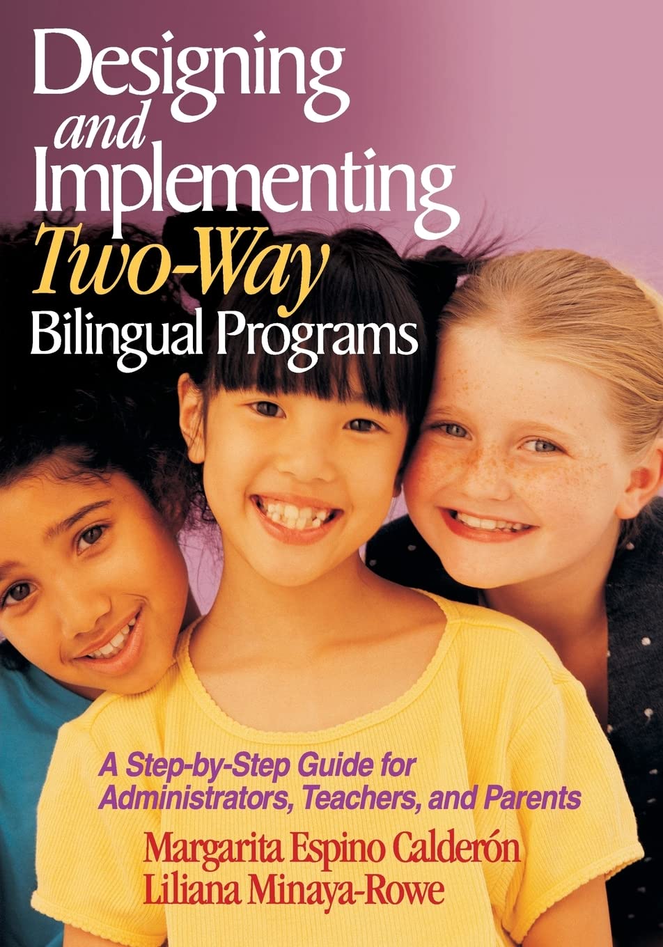 Designing And Implementing Twoway Bilingual Programs: A Stepbystep Guide For Administrators, Teachers, And Parents,New