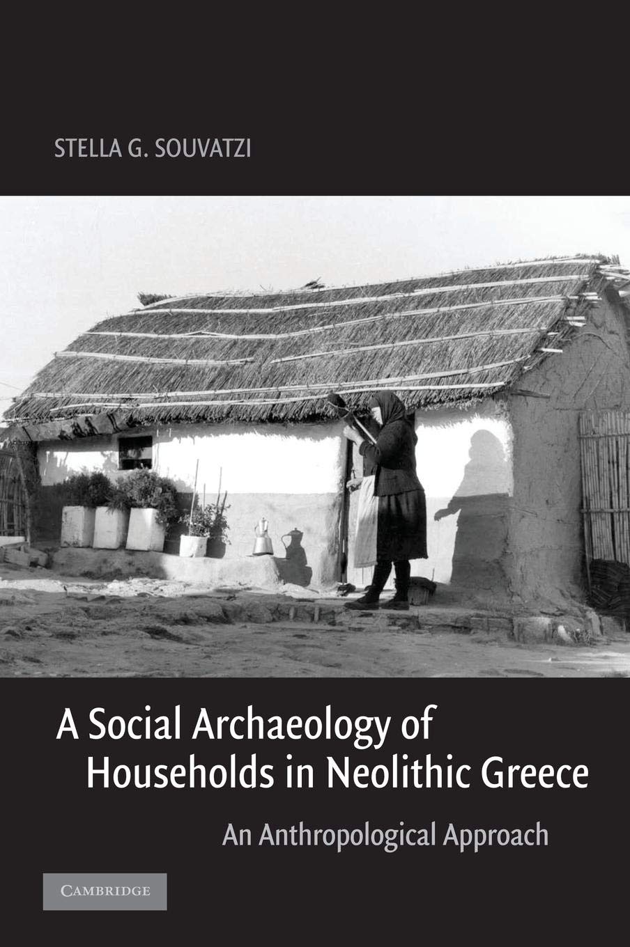 A Social Archaeology of Households in Neolithic Greece: An Anthropological Approach (Cambridge Studies in Archaeology),Used