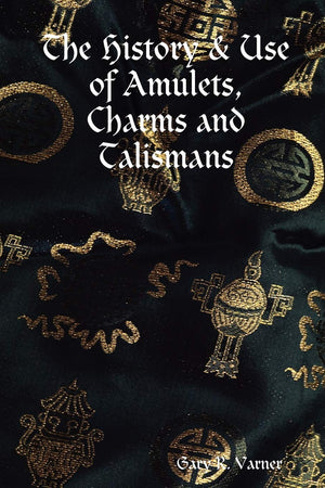 The History & Use Of Amulets, Charms And Talismans,New
