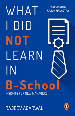 What I Did Not Learn in B School: Insights for New Managers,Used