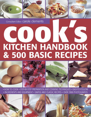 The Cook s Handbook: A comprehensive cooking course and kitchen encyclopedia with over 500 recipes