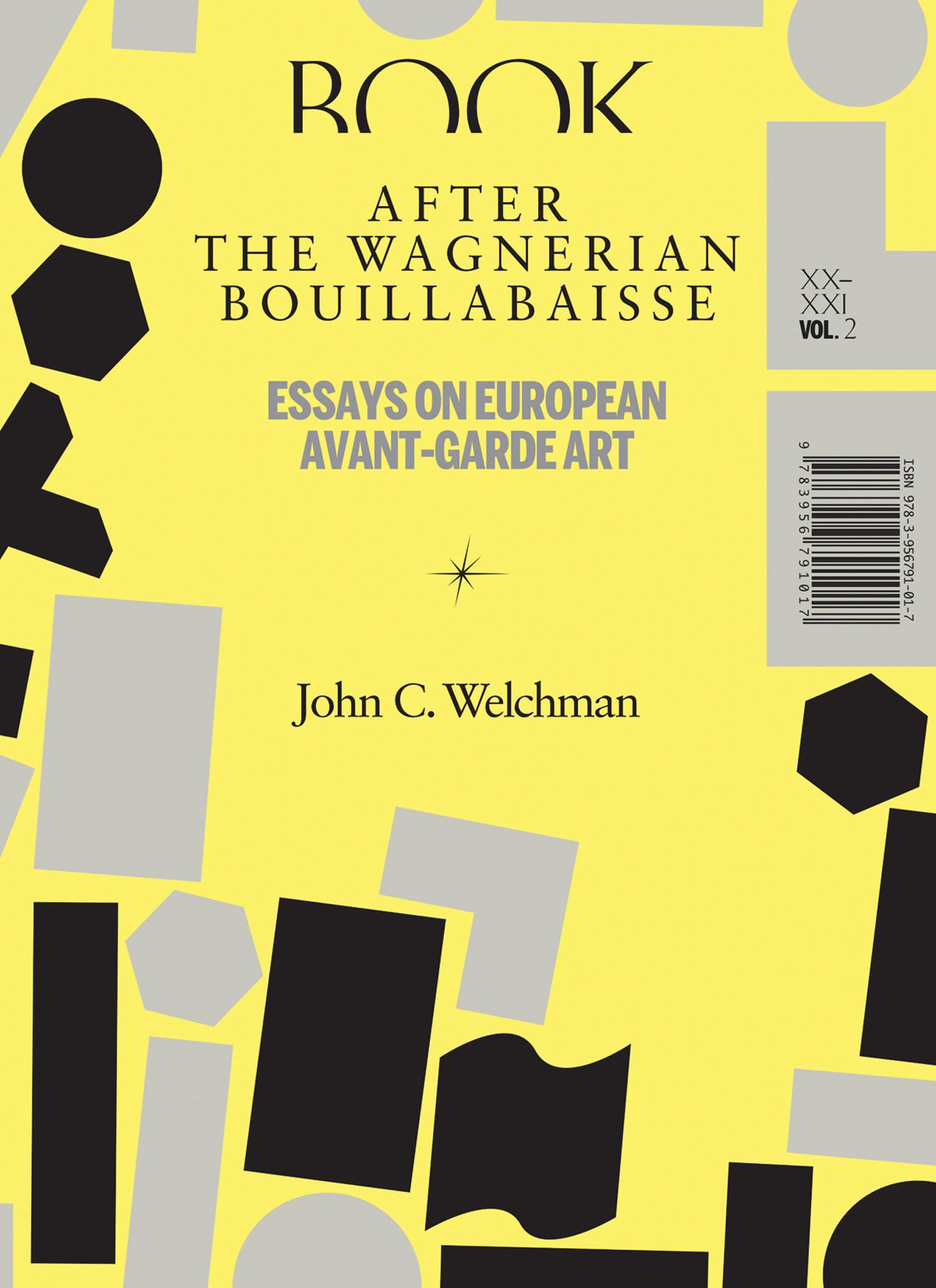 After the Wagnerian Bouillabaisse, Volume 2: Essays on European AvantGarde Art, XXXXI (Sternberg Press),Used