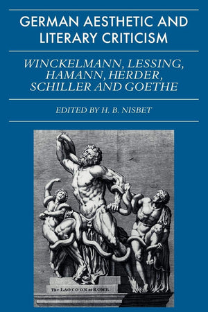 German Aesthetic and Literary Criticism: Winckelmann, Lessing, Hamann, Herder, Schiller and Goethe (Galc),Used