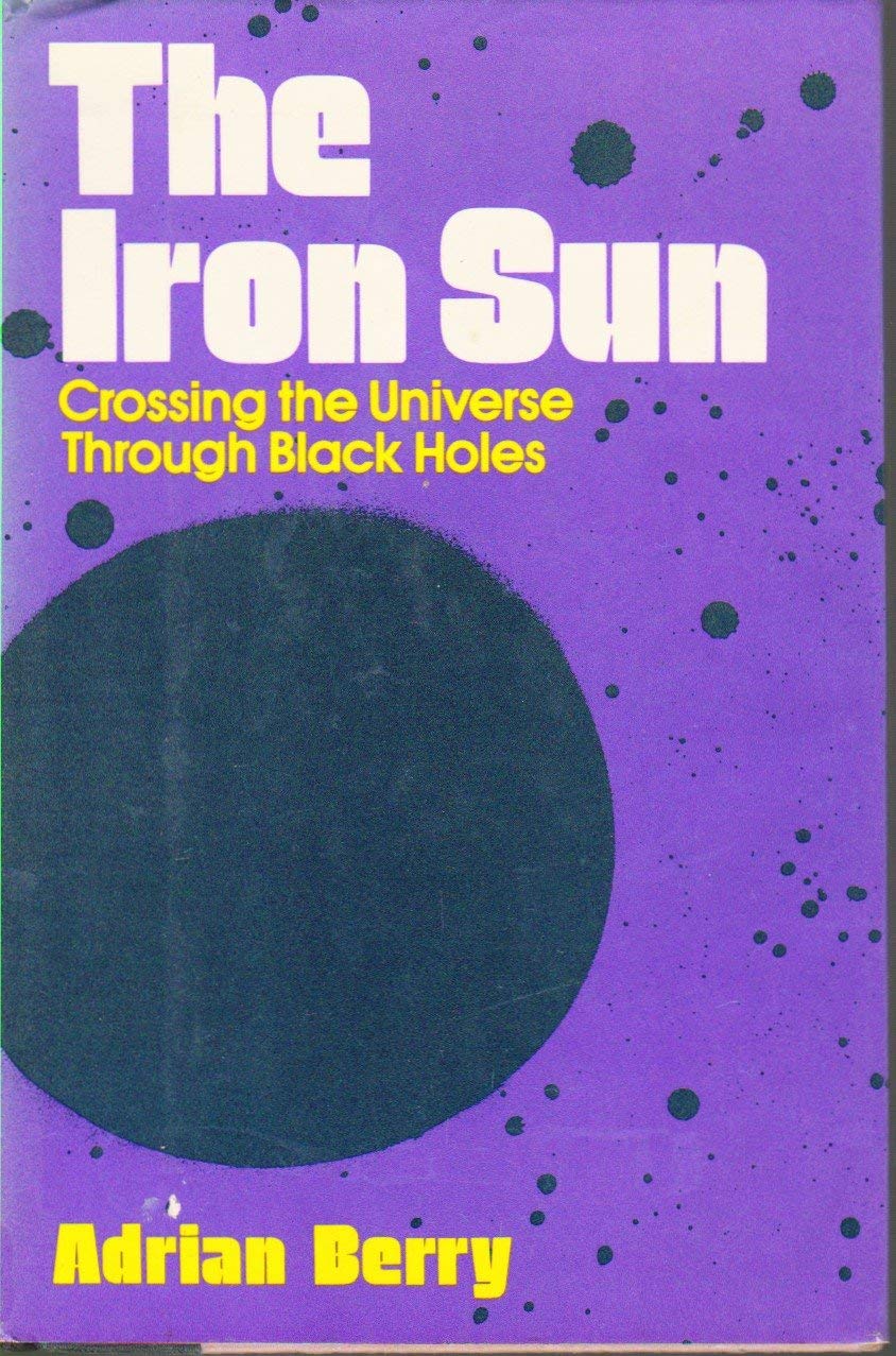 The Iron Sun: Crossing the Universe Through Black Holes,Used