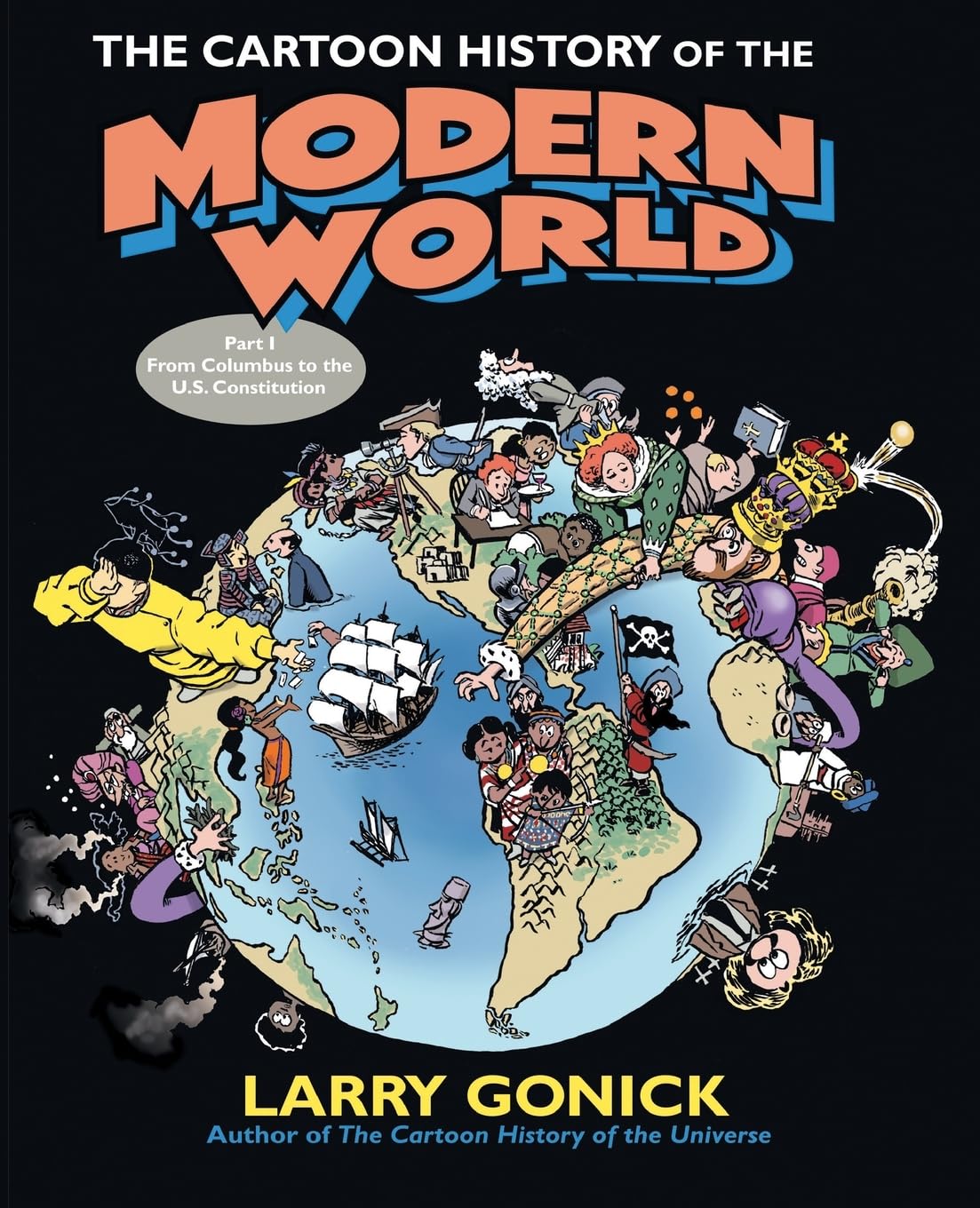 The Cartoon History Of The Modern World Part 1: From Columbus To The U.S. Constitution