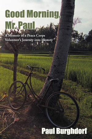Good Morning, Mr. Paul: A Memoir of a Peace Corps Volunteer's Journey into History,Used