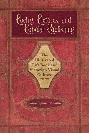 Poetry, Pictures, And Popular Publishing: The Illustrated Gift Book And Victorian Visual Culture, 18551875 (Series In Victorian,Used