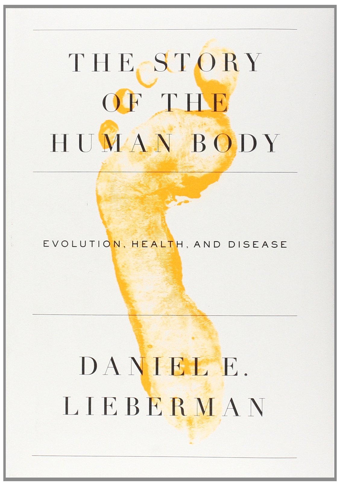 The Story of the Human Body: Evolution, Health, and Disease,Used