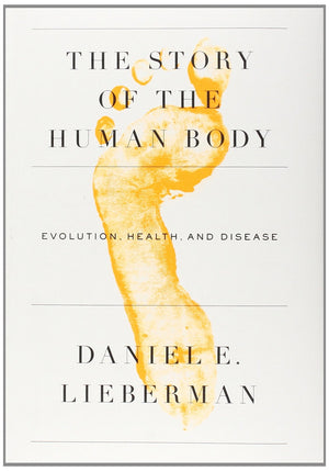 The Story of the Human Body: Evolution, Health, and Disease,Used