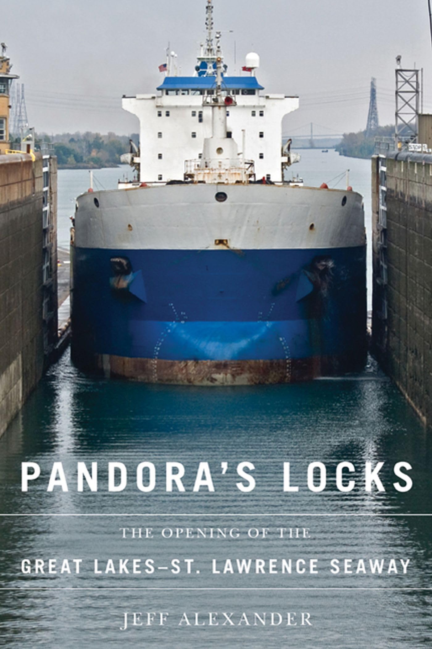 Pandora's Locks: The Opening of the Great LakesSt. Lawrence Seaway,New