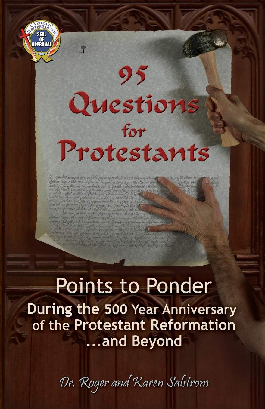 95 Questions for Protestants: Points to Ponder During the 500 Year Anniversary of the Protestant Reformation...and Beyond,Used