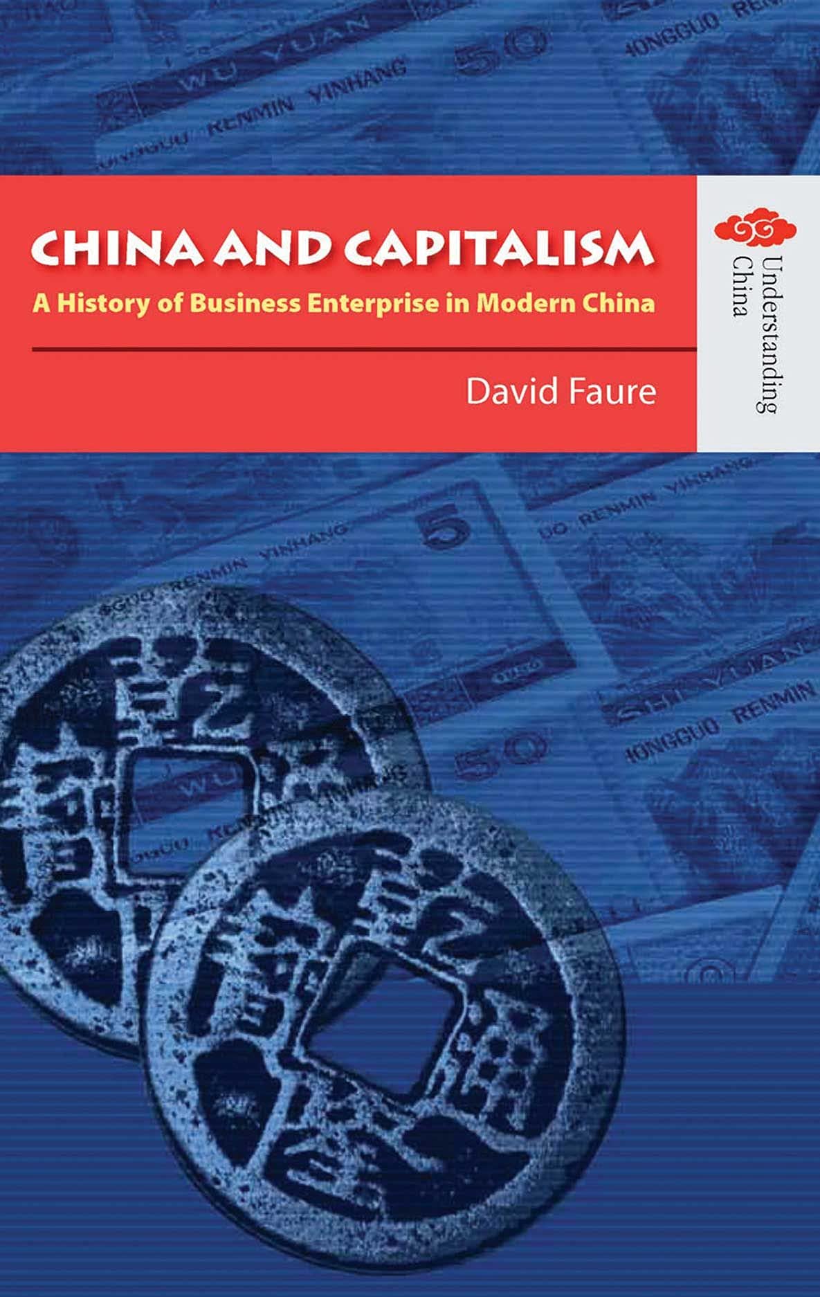 China and Capitalism: A History of Business Enterprise in Modern China (Understanding China: New Viewpoints on History and Cultu,New