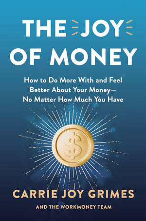 The Joy Of Money: How To Do More With And Feel Better About Your MoneyNo Matter How Much You Have