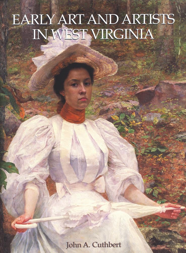 Early Art and Artists in West Virginia: An Introduction and Biographical Directory,Used
