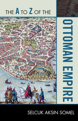 The A To Z Of The Ottoman Empire (Volume 152) (The A To Z Guide Series, 152),Used