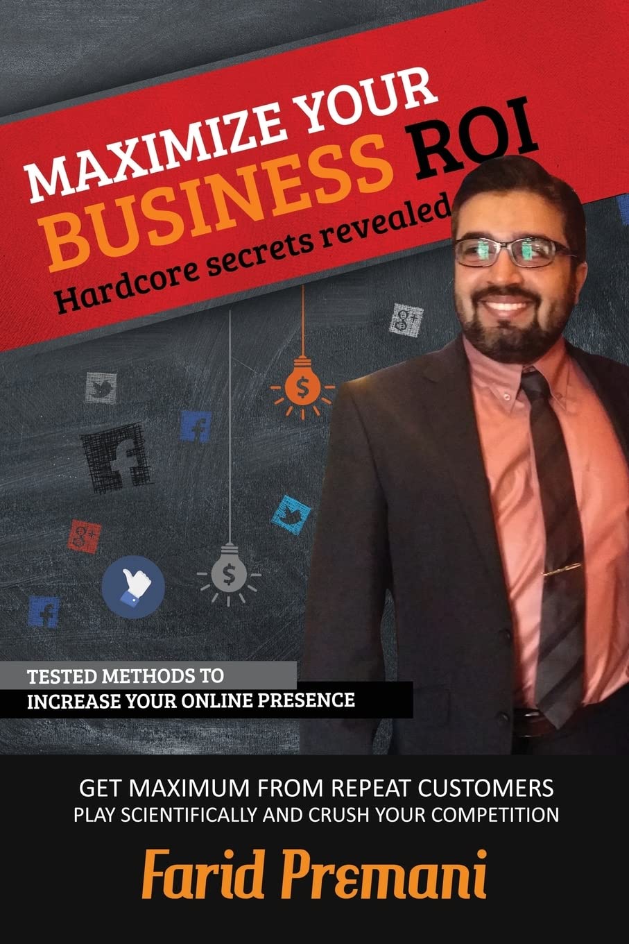 Maximize Your Business ROI Scientifically  Hardcore Secrets Revealed: Stepwise training approach for small business owners and ,Used
