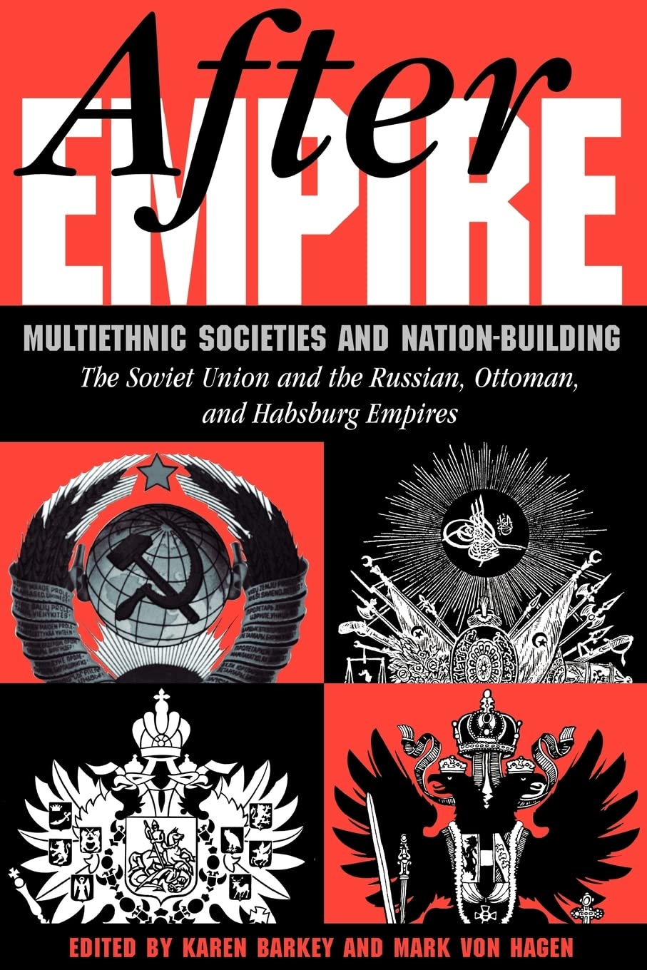 After Empire: Multiethnic Societies And Nationbuilding: The Soviet Union And The Russian, Ottoman, And Habsburg Empires,Used