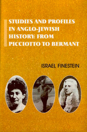 Studies and Profiles in AngloJewish History: From Picciotto to Bermant,Used