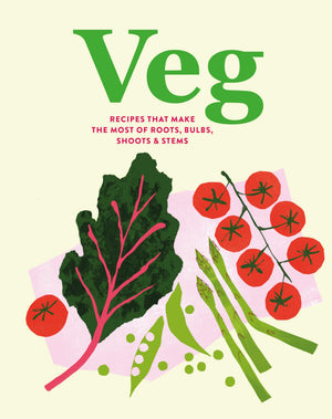 Veg: Recipes That Make The Most Of Roots, Bulbs, Shoots & Stems