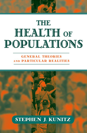 The Health of Populations: General Theories and Particular Realities,Used