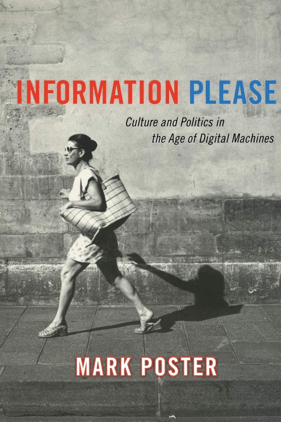 Information Please: Culture And Politics In The Age Of Digital Machines,Used