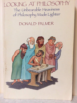 Looking At Philosophy: The Unbearable Heaviness Of Philosophy Made Lighter,New