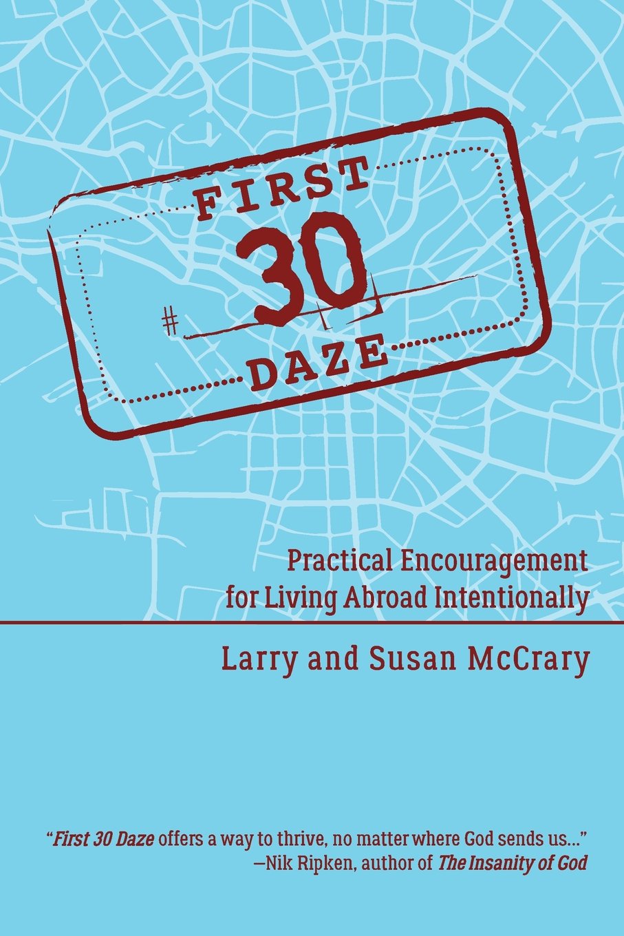 The First 30 Daze: Practical Encouragement for Living Abroad Intentionally,Used