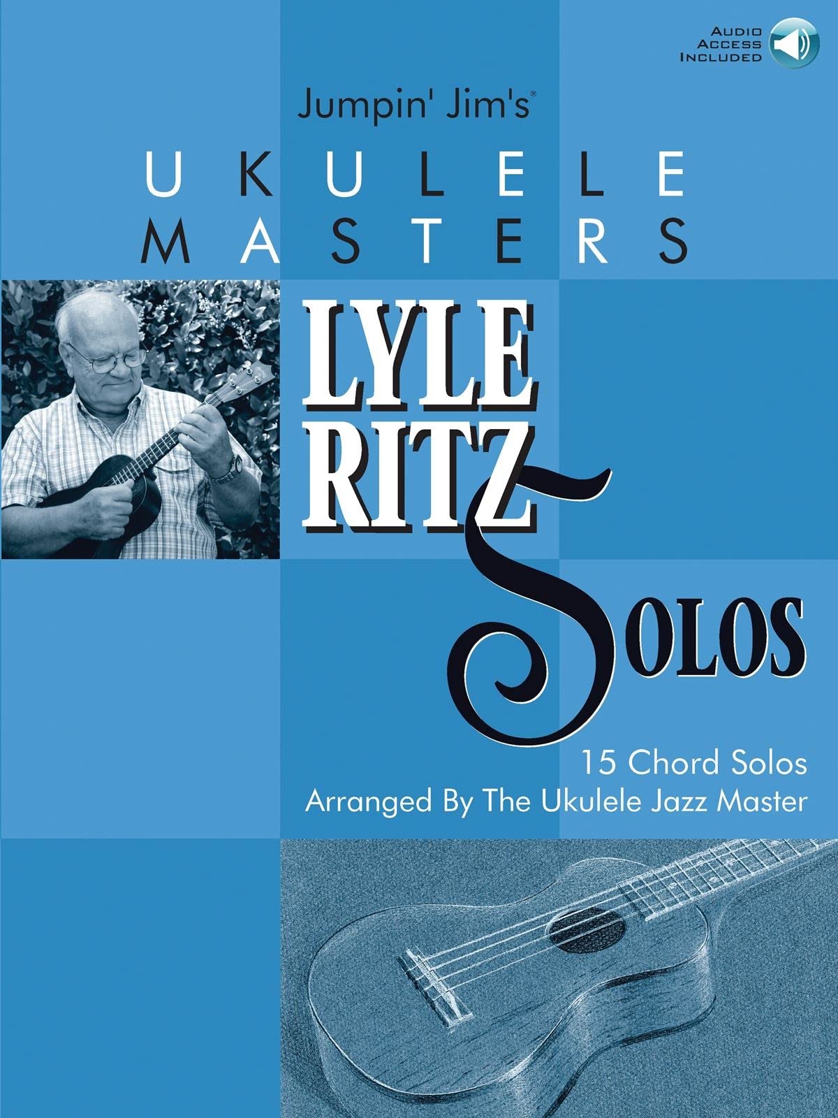 Jumpin' Jim'S Ukulele Masters: Lyle Ritz Solos: 15 Chord Solos Arranged By The Ukulele Jazz Master,New