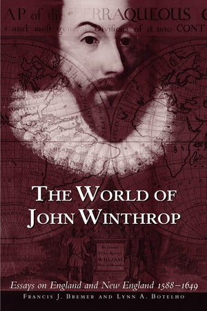 The World of John Winthrop: England and New England, 15881649,Used